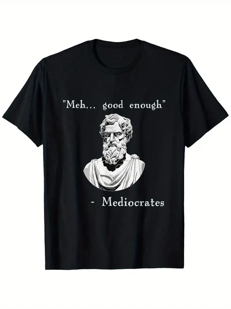Funny History Meme | Good Enough | Philosopher Mediocrates , Suitable for style 02 Unisex