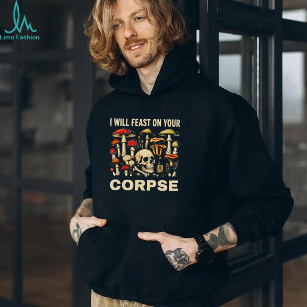 Garden lover I will feast on your corpse shirt