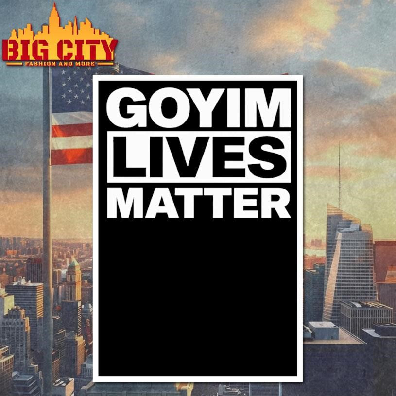 Goyim Lives Matter Shirt Unisex