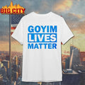 Goyim Lives Matter Unisex