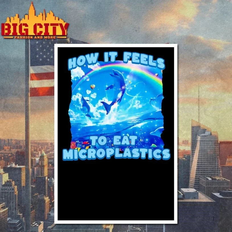 How It Feels To Eat Microplastics Unisex