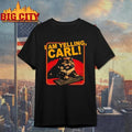 I Am Yelling Carl Shirt Unisex