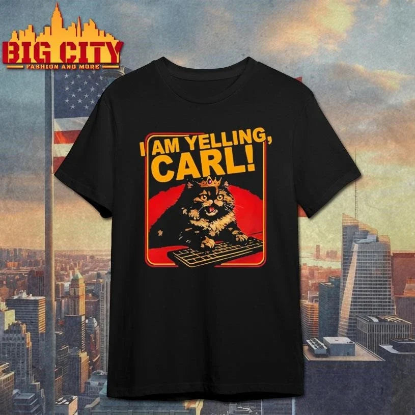 I Am Yelling Carl Shirt Unisex
