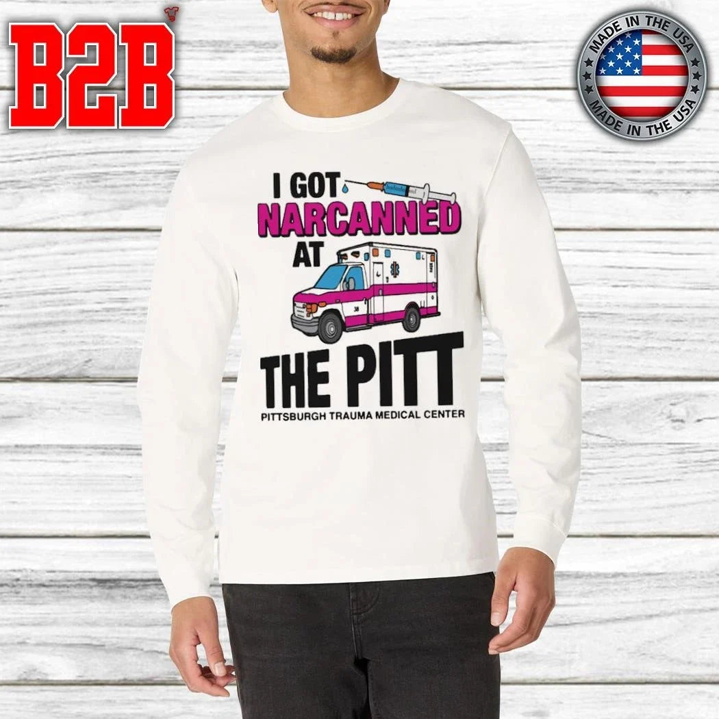 I Got Narcanned At The Medical Center Shirt Unisex