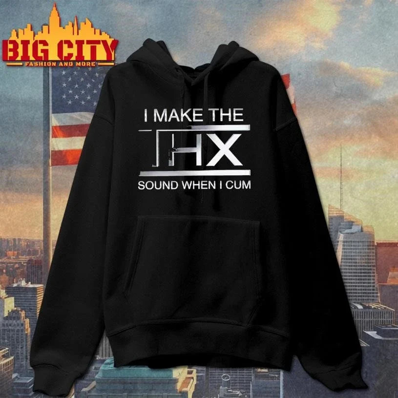 I Make The THX Sound When I Cum Shirt Unisex