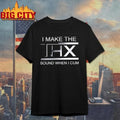 I Make The THX Sound When I Cum Shirt Unisex