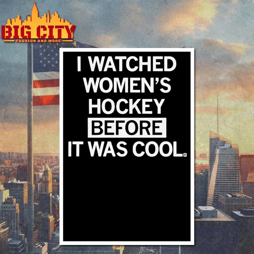 I Watched Womens Hockey Before It Was Cool Shirt Unisex