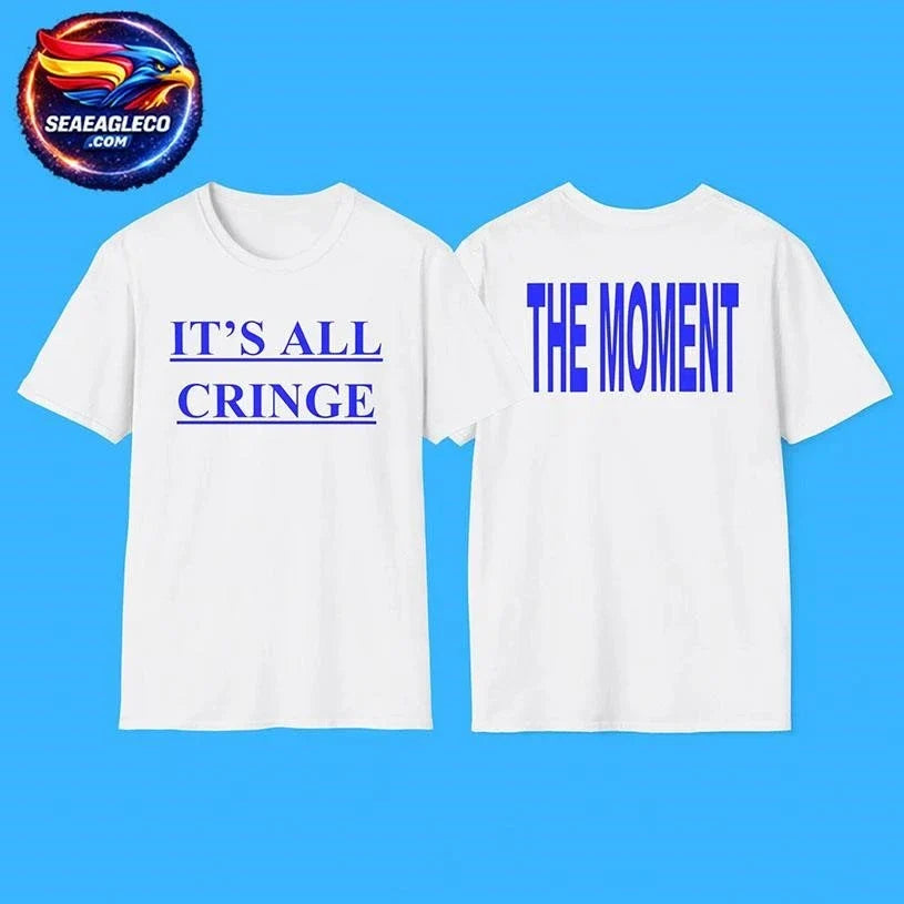It’s All Cringe Two sided Shirt Unisex