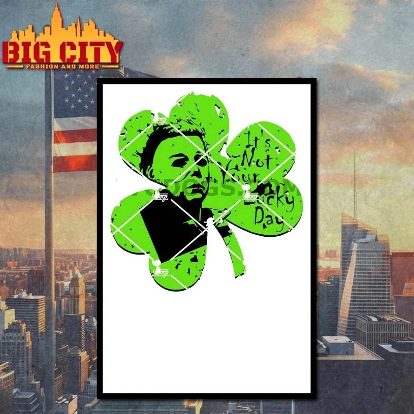 Its Not Your Lucky Day Shamrock Michael Myers St Patrick’s Day Unisex
