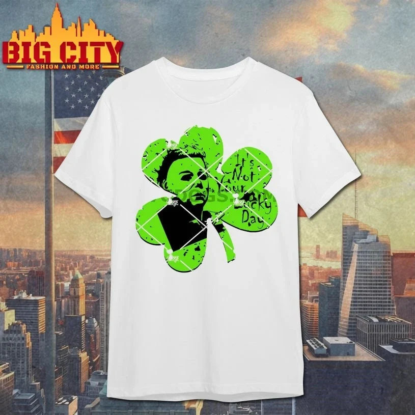 Its Not Your Lucky Day Shamrock Michael Myers St Patrick’s Day Unisex