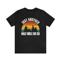 Just Another Half Mile Or So , funny retro hiking tee, Hiking Lover Gift Unisex