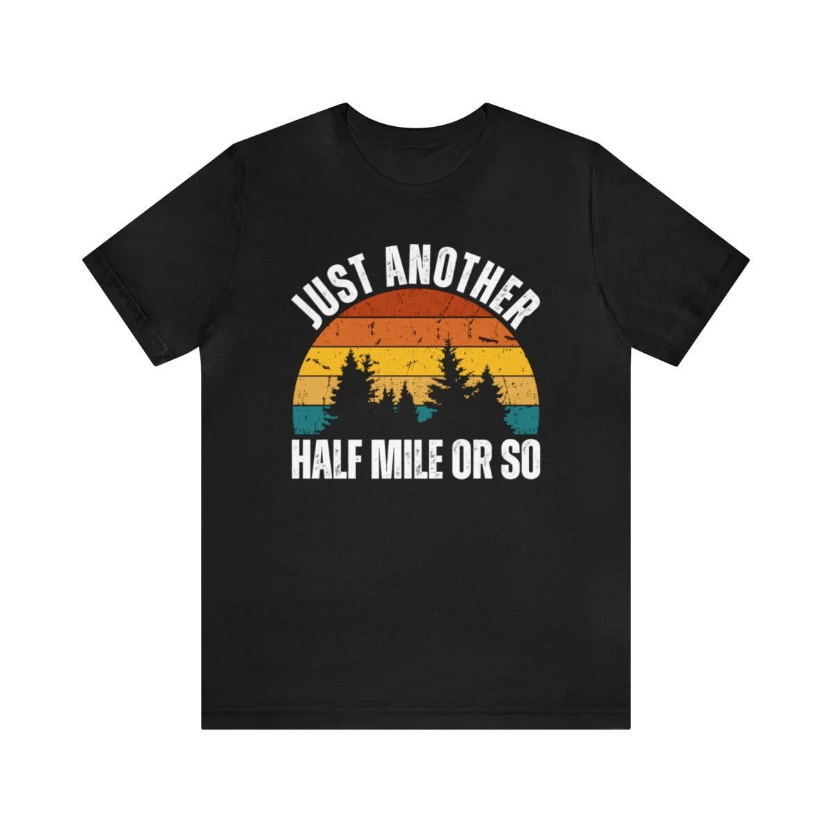 Just Another Half Mile Or So , funny retro hiking tee, Hiking Lover Gift Unisex