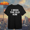 Kanye I Miss The Old Kim Unisex