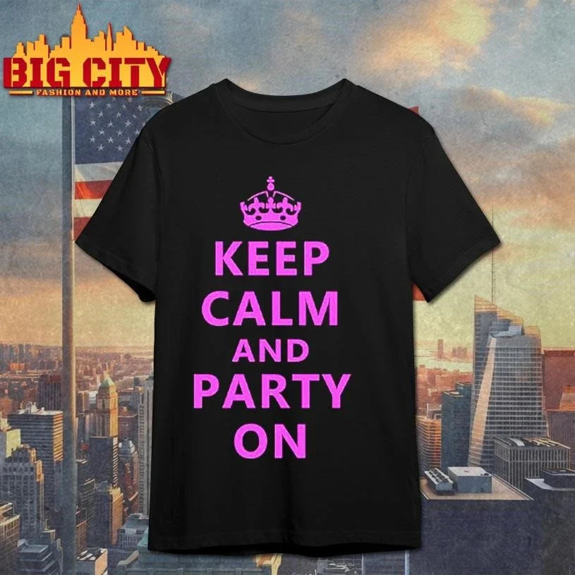 Keep Calm And Party On Shirt Unisex