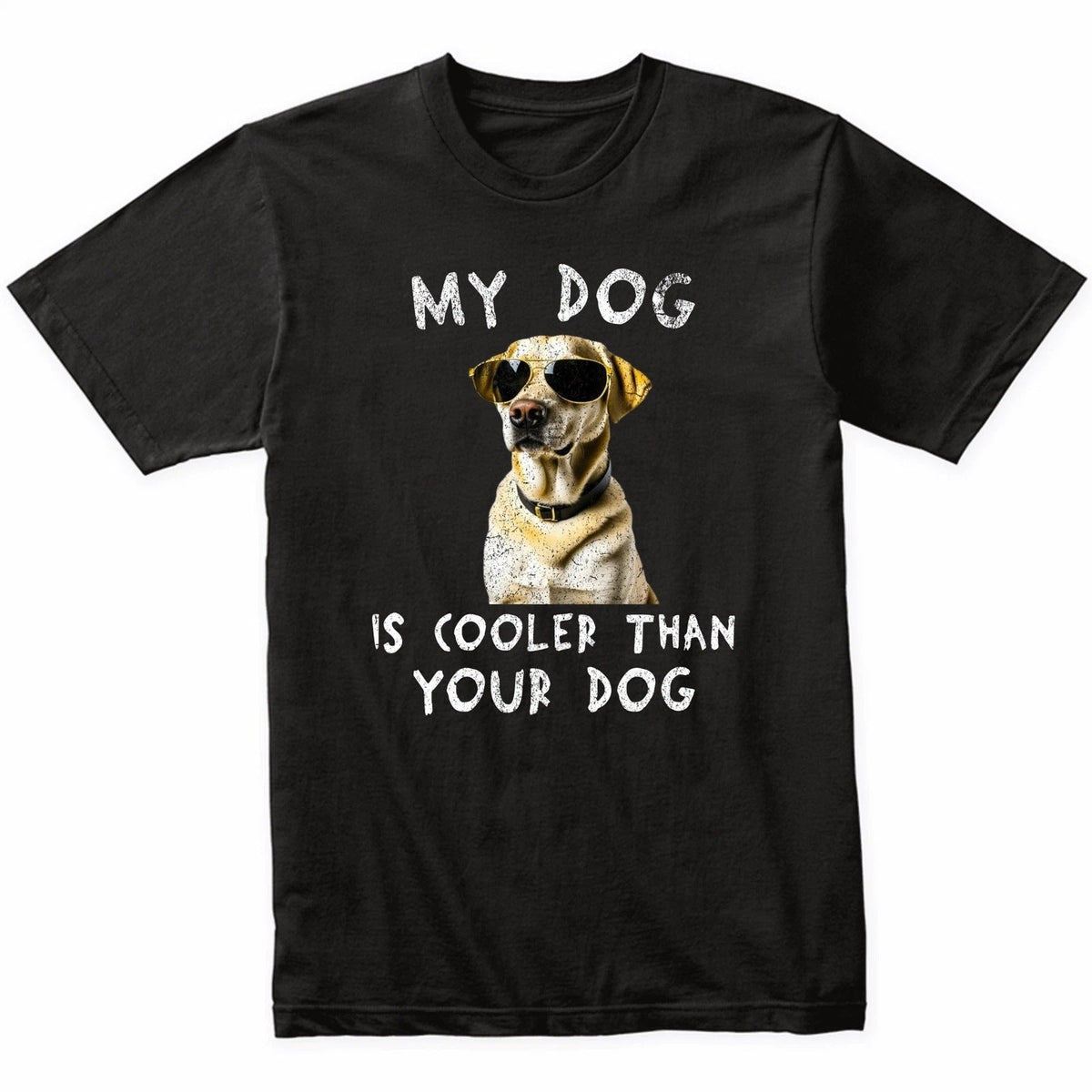 Labrador Retriever My Dog Is Cooler Than Your Dog Funny Dog Owner Unisex