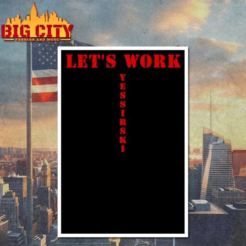 Let’s work yessirski Unisex