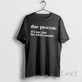 Limited Edition Due Process Its Not Just For White People