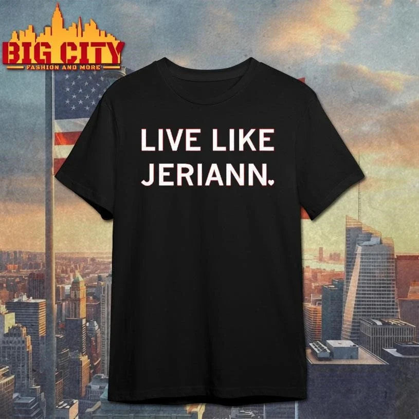 Live Like Jeriann Shirt Unisex