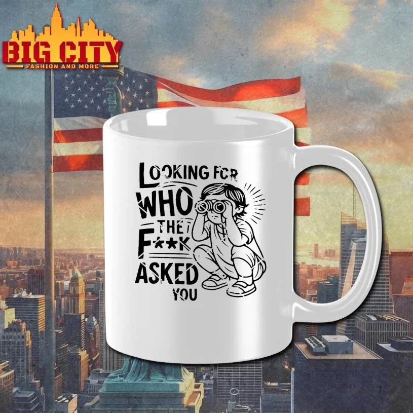 Looking For Who The Fuck Asked Shirt Unisex