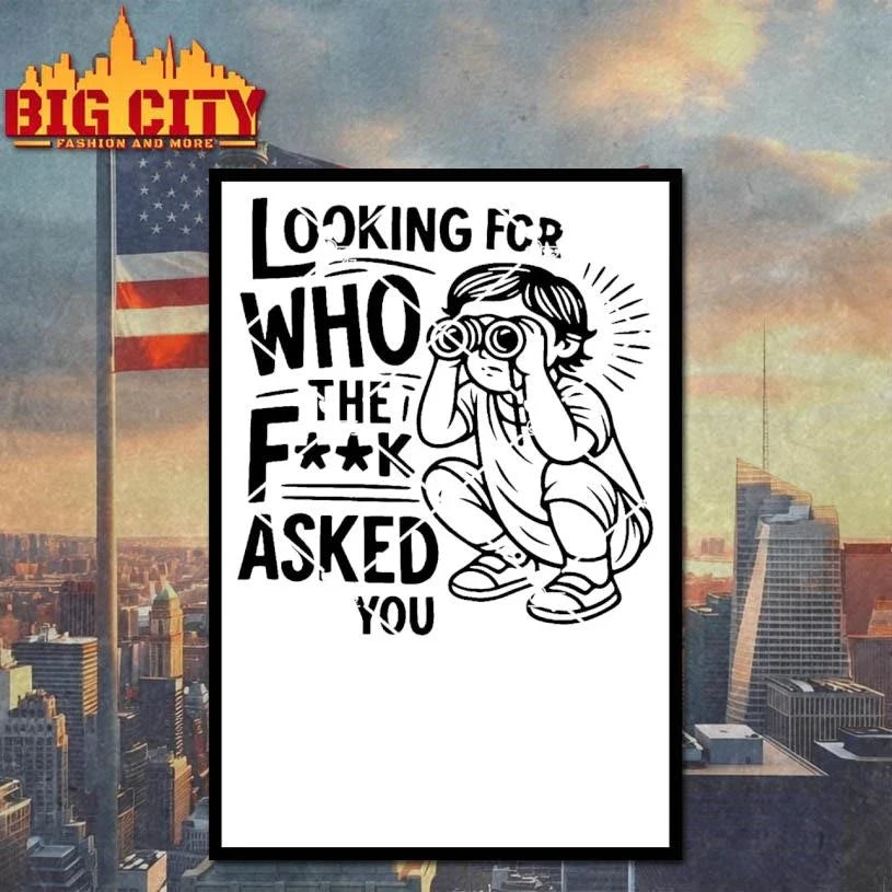 Looking For Who The Fuck Asked Shirt Unisex