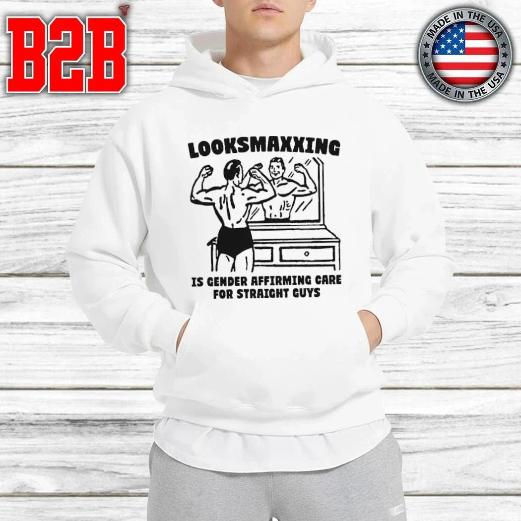 Looksmaxxing Is Gender Affirming Care For Straight Guys Shirt Unisex