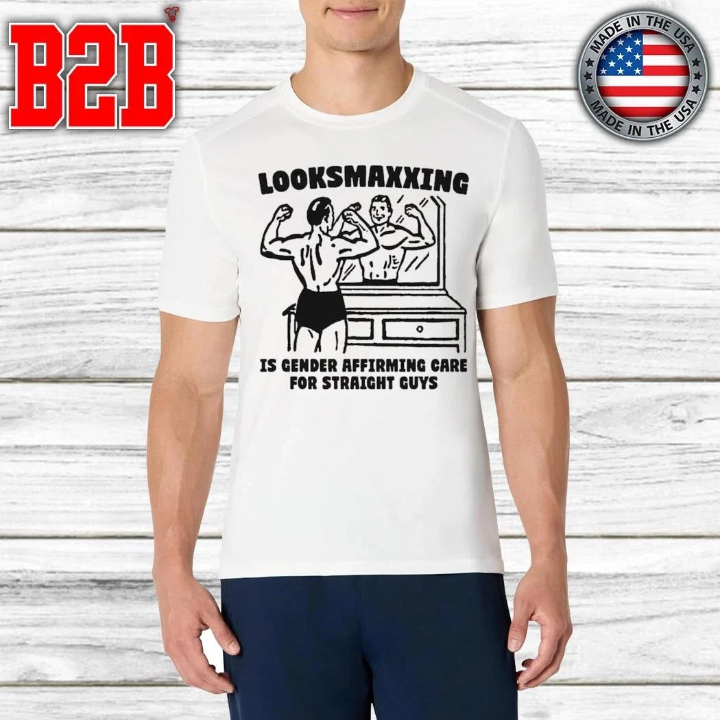 Looksmaxxing Is Gender Affirming Care For Straight Guys Shirt Unisex