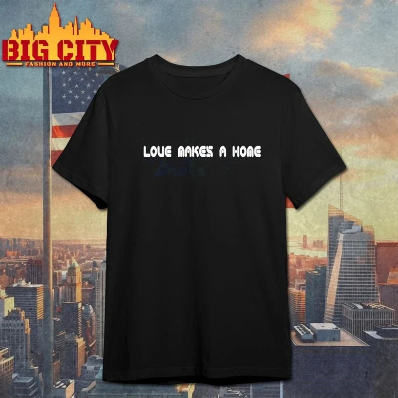 Love makes a home Unisex