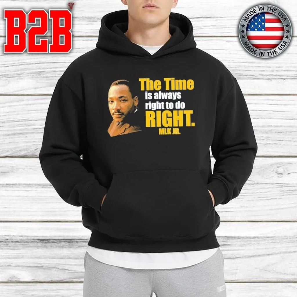 Martin Luther King Jr The Time Is Always Right To Do Right MLK Jr Shirt Unisex