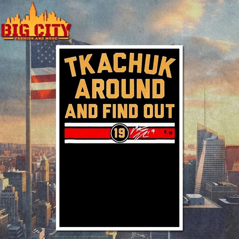 Matthew Tkachuk Around &amp; Find Out Unisex