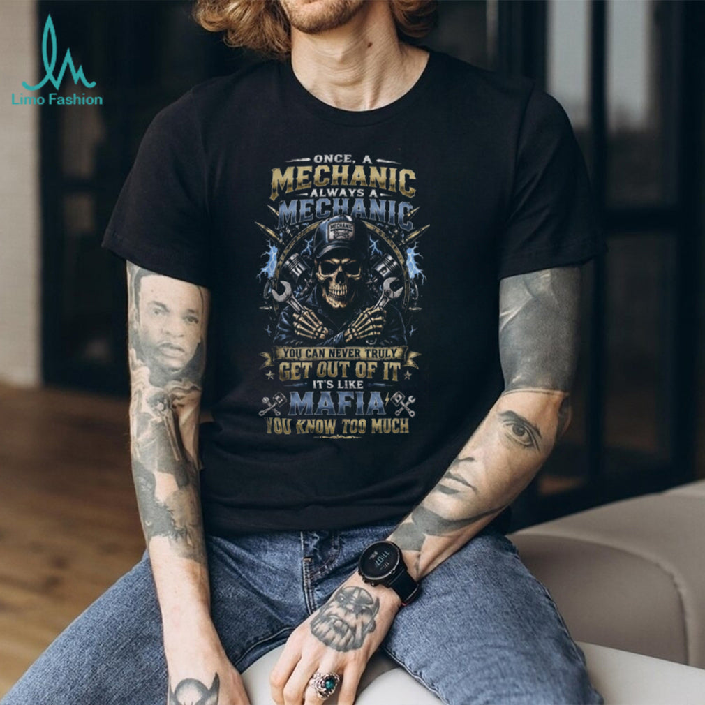 Mechanic Skull Mafia You Know Too Much Shirt