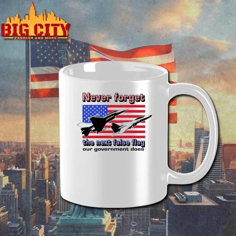 Never Forget The Next False Flag Our Government Does Shirt Unisex