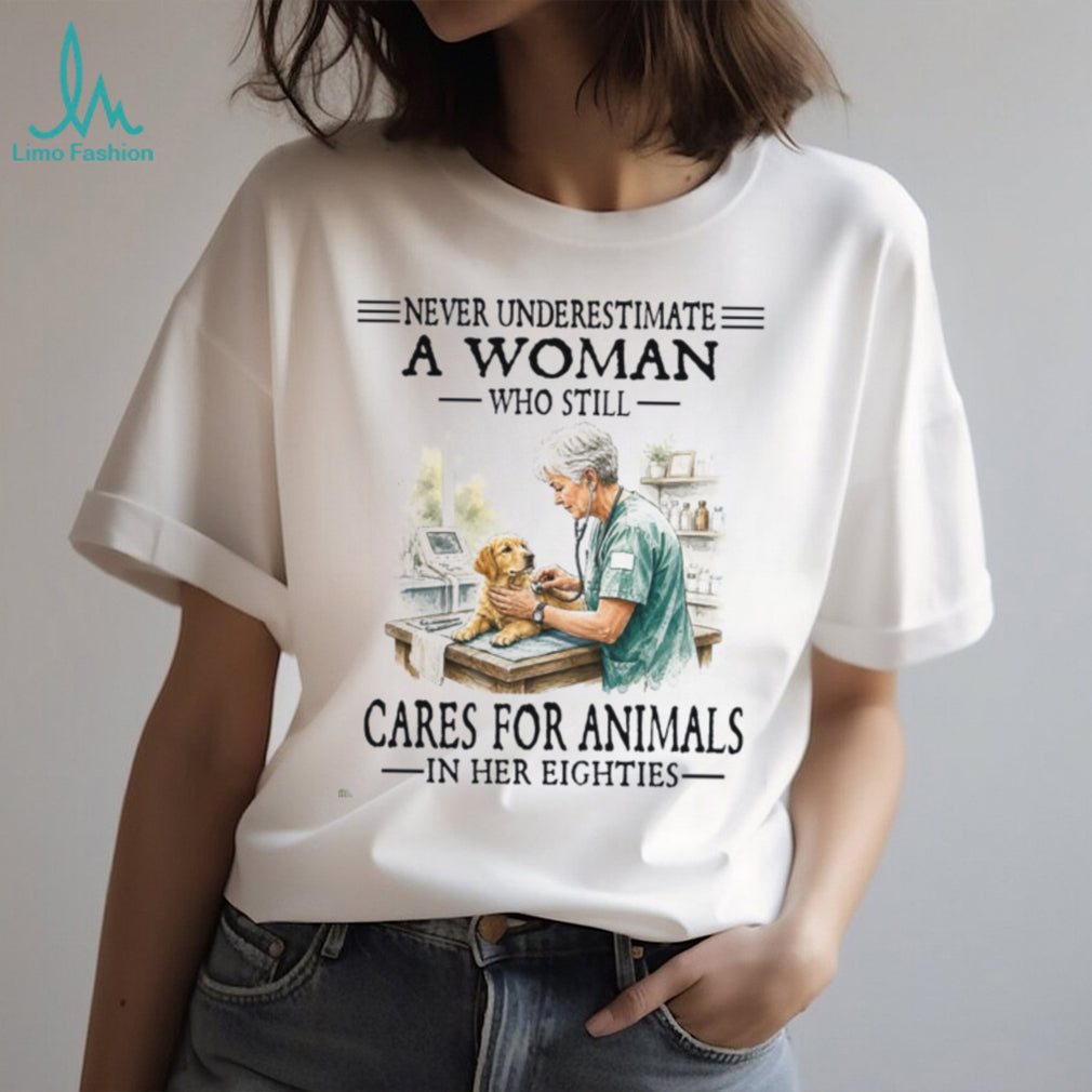 Never Underestimate An Old Woman Veterinarian Animal Care Shirt