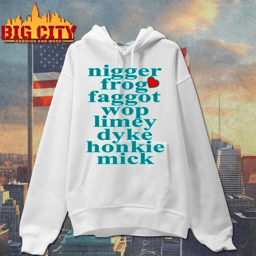 Nigger Frog Faggot Wop Limey Dyke Honkie Mick Shirt Unisex