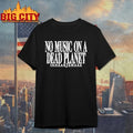 No Music On A Dead Planet In Hearts Wake Unisex