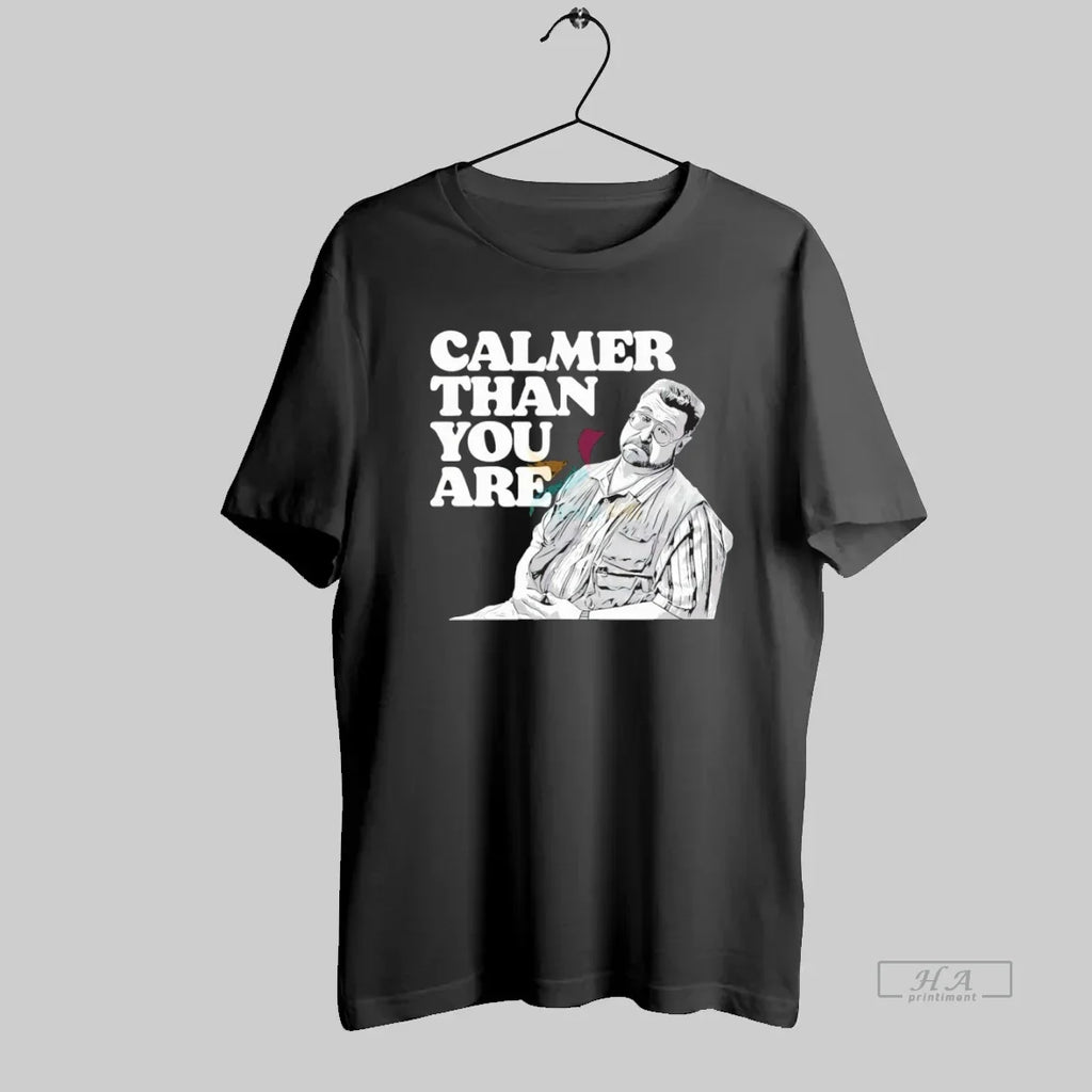 Official Calmer Than You Are Walter Sobchak The Big Lebowski