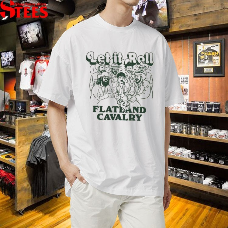 Flatland Cavalry Let It Roll T-shirts