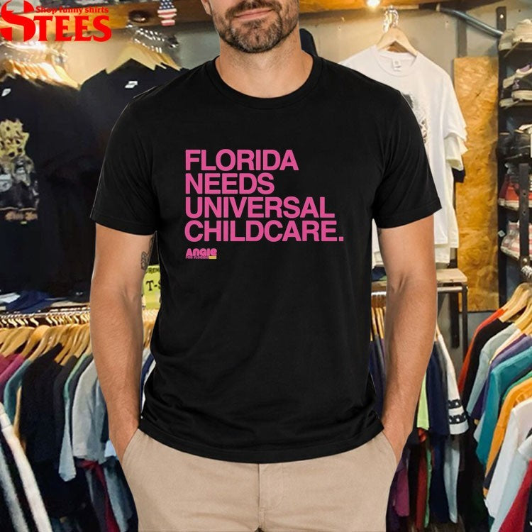 Florida Needs Universal Childcare! Angie Nixon For U.S. Senate T-Shirt