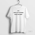 Official Hey I Need A Lot Of Friends Would You Mind Meme