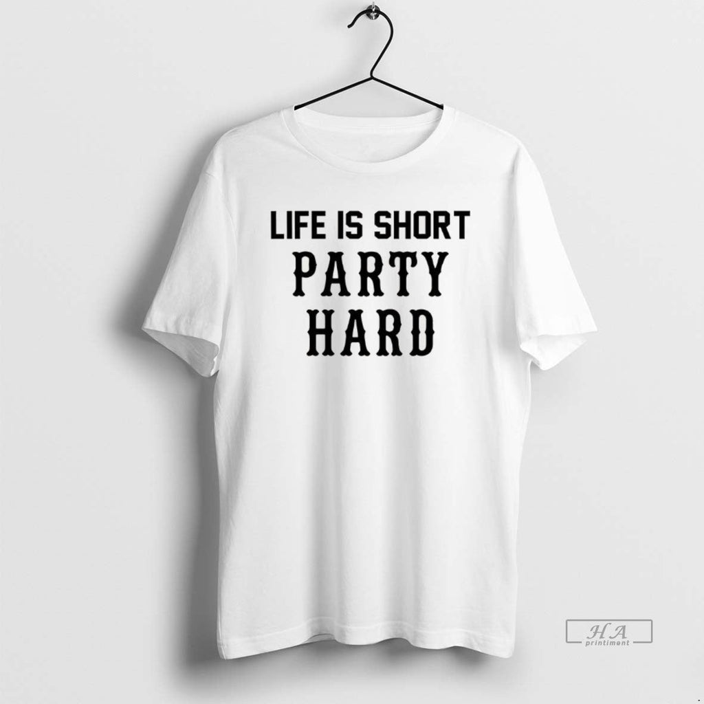 Official Life Is Short Party Hard