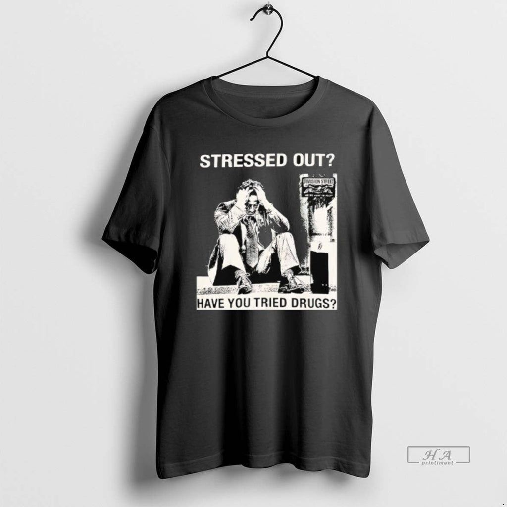 Official Stressed Out Diviision Street Have You Tried Drugs