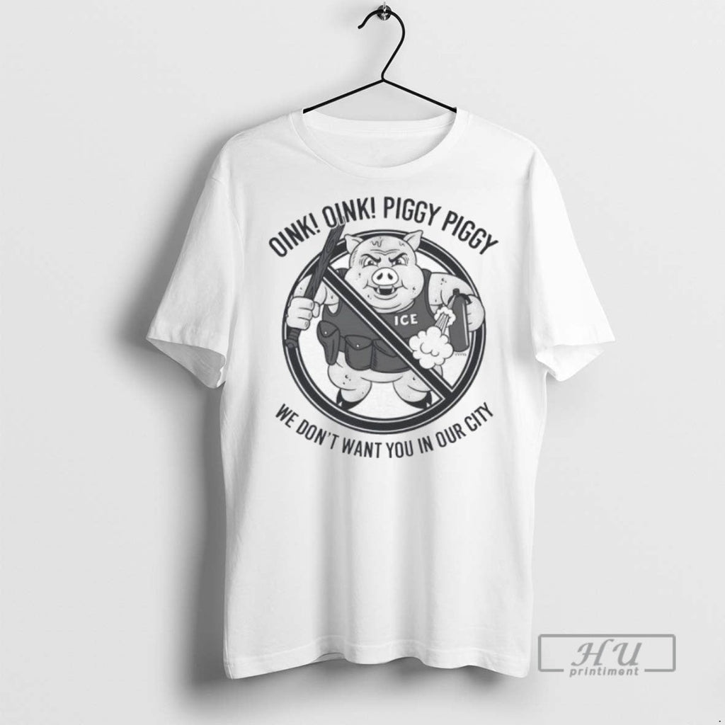 Officials Oink Oink Piggy Piggy We Dont Want You In Our City Ice
