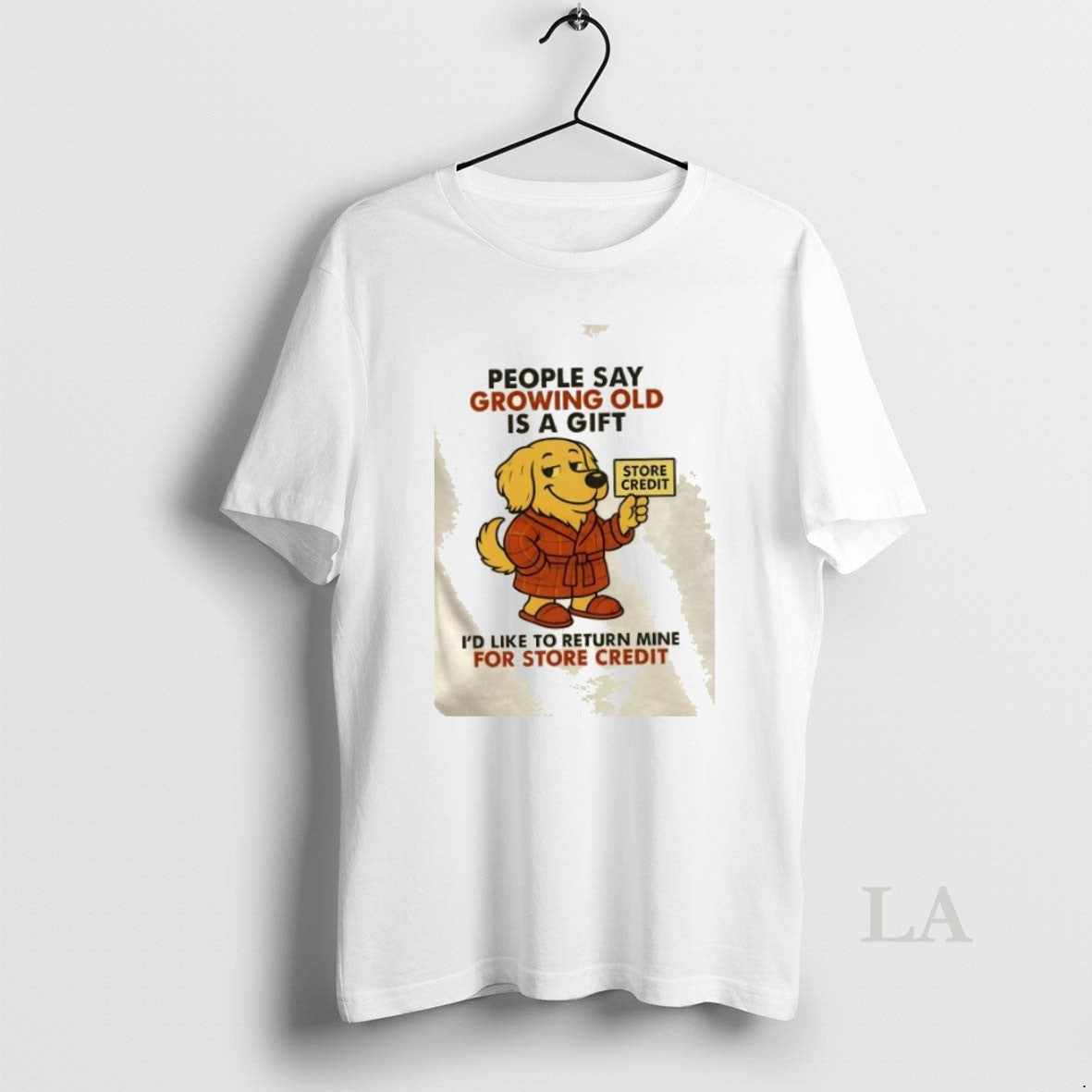 Original Golden Dog People Say Growing Old Is A Gift Id Like To Return Mine