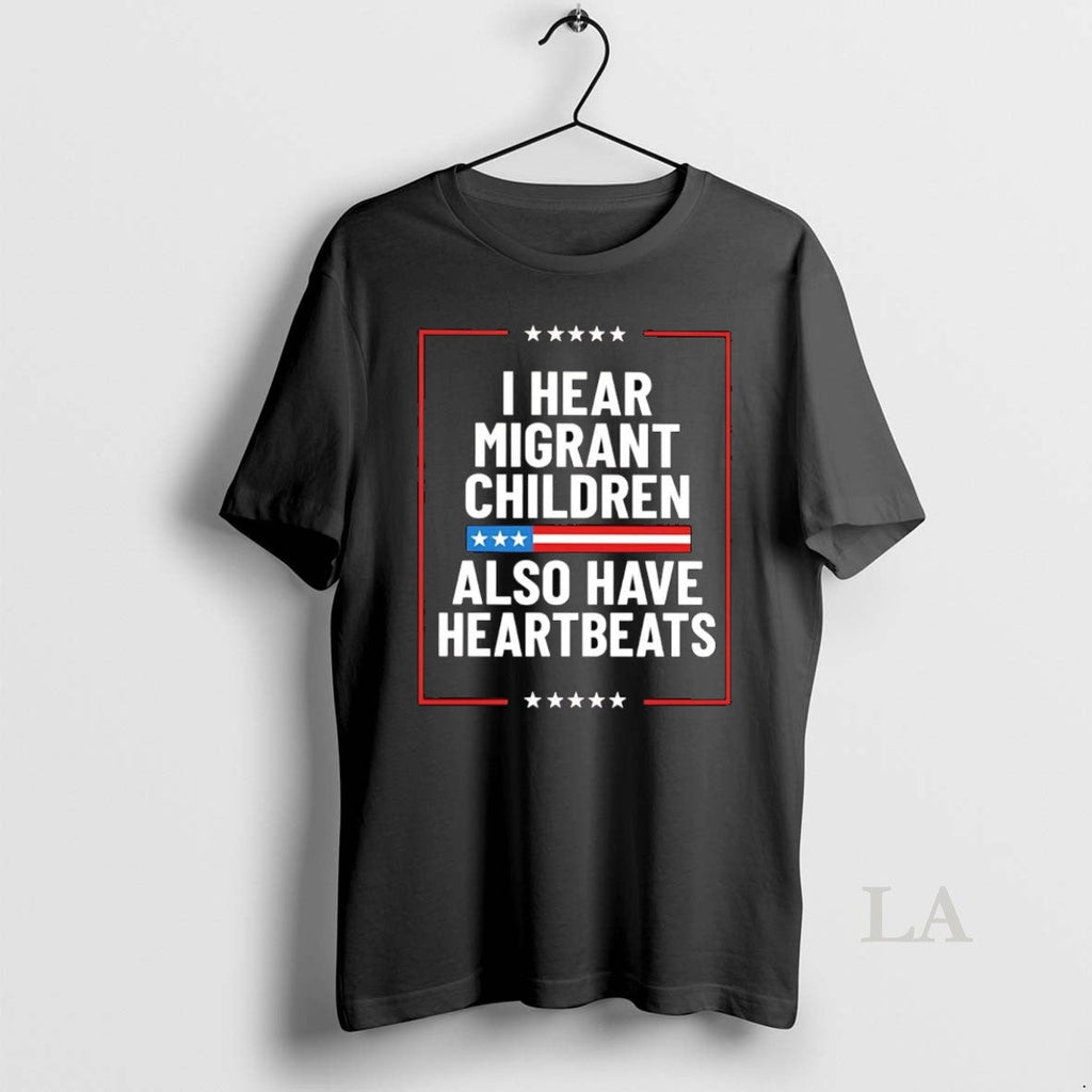 Original I Hear Migrant Children Also Have Heartbeats