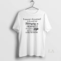 Original I Never Dreamed Id End Up Marrying A Perfect Freakin Wife