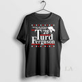 Original Thats Right Ill Be A Funny President Turd Ferguson 2028