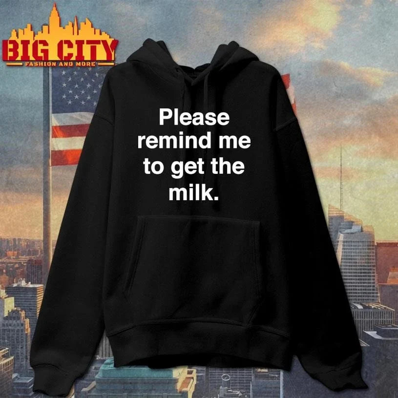 Please Remind Me To Get The Milk Shirt Unisex