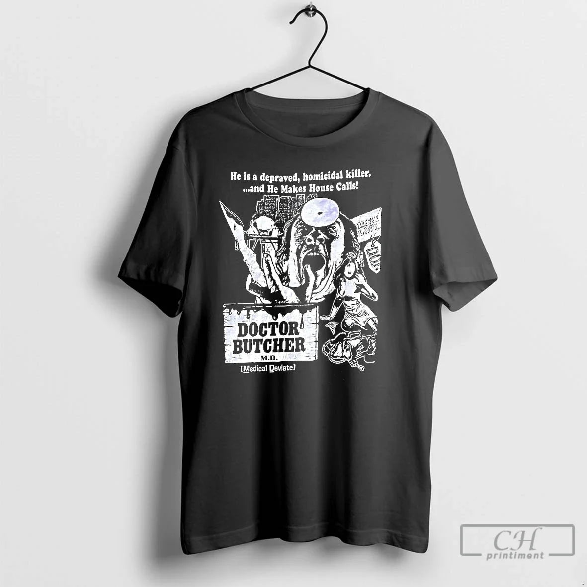 Premium Doctor Butcher He Is Depraved Homicidal Killer T Shirts