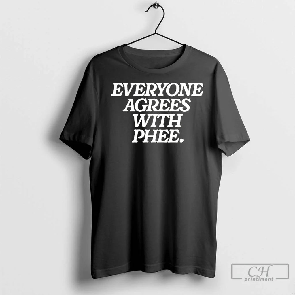 Premium Everyone Agrees With Phee