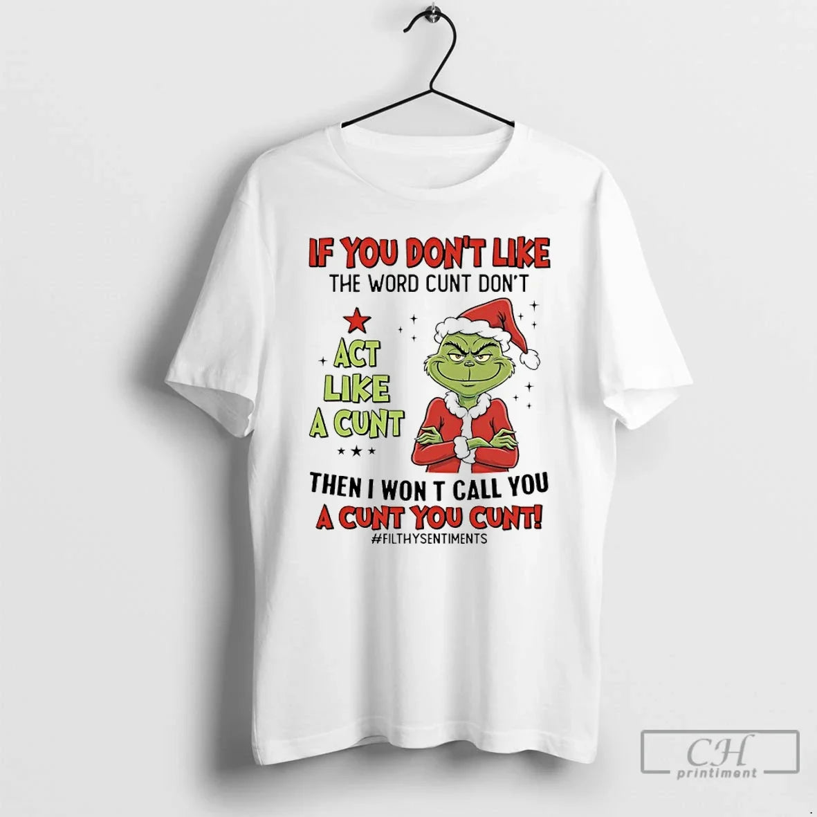 Premium Grinch Christmas If You Dont Like The Word Cunt Dont Act Like A Cunt