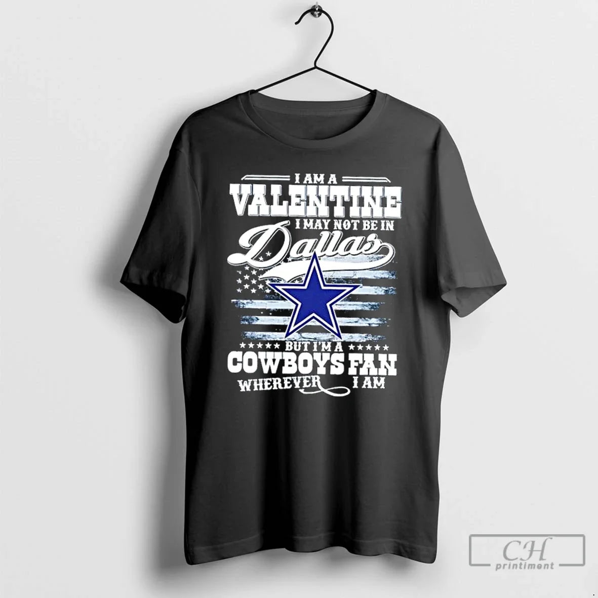 Premium I Am A Valentine I May Not Be In Dallas But Im A Cowboys